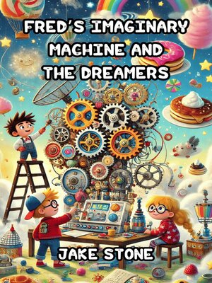 cover image of Fred's Imaginary Machine and the Dreamers